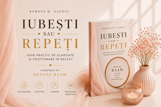 IUBEȘTI SAU REPEȚI Ghid practic de claritate și poziționare în relații